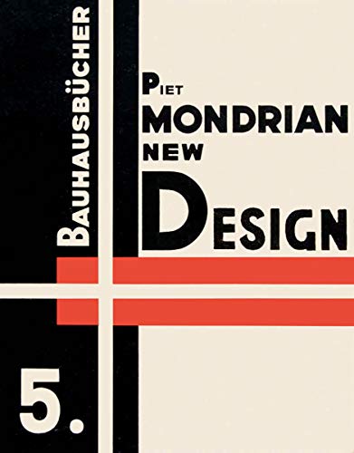 Beispielbild fr Piet Mondrian: New Design: Bauhausbcher 5 : Reprint : (English) zum Verkauf von Antiquariat UEBUE