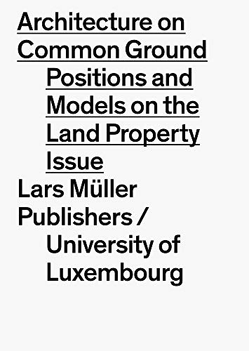 9783037786031: Architecture on Common Ground: The Question of Land: Positions and Models