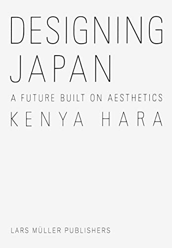 Beispielbild fr Kenya Hara: Designing Japan: A Future Built on Aesthetics zum Verkauf von Midtown Scholar Bookstore