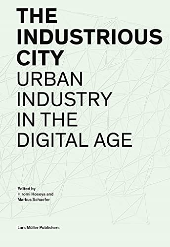 Beispielbild fr The Industrious City: Urban Industry in the Digital Age zum Verkauf von Midtown Scholar Bookstore