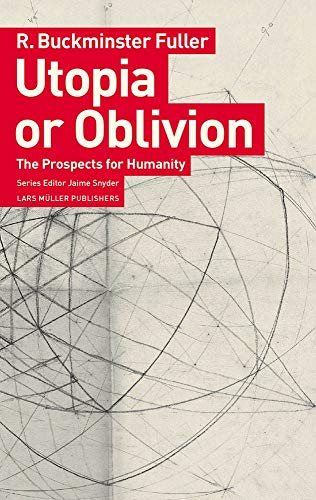 9783037786222: R. Buckminster Fuller Utopia or Oblivion /anglais: The Prospects for Humanity