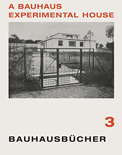 Beispielbild fr Adolf Meyer: A Bauhaus Experimental House: Bauhausbncher 3 (Bauhausbucher) [Hardcover] Gropius, Walter; Moholy-Nagy, Lszl= and Meyer, Adolf zum Verkauf von Lakeside Books