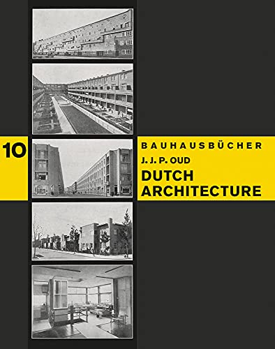 Beispielbild fr J.J.P. Oud: Dutch Architecture: Bauhausbncher 10 (Bauhausbncher, 10) [Hardcover] Gropius, Walter; Moholy-Nagy, Lszl= and Oud, J.J.P. zum Verkauf von Lakeside Books