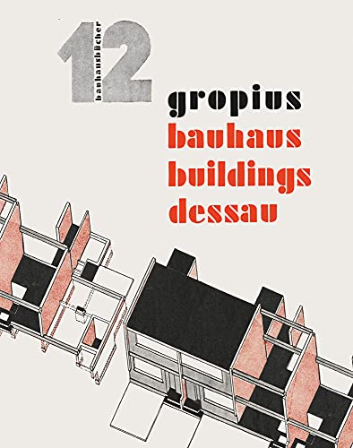 9783037786659: Walter Gropius Bauhaus Buildings Dessau: Bauhausbücher 12