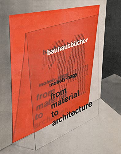 Beispielbild fr Lszl= Moholy-Nagy: From Material to Architecture: Bauhausbncher 14 (Bauhausbncher, 14) [Hardcover] Gropius, Walter; Moholy-Nagy, Lszl= and Moholy-Nagy, Laszlo zum Verkauf von Lakeside Books