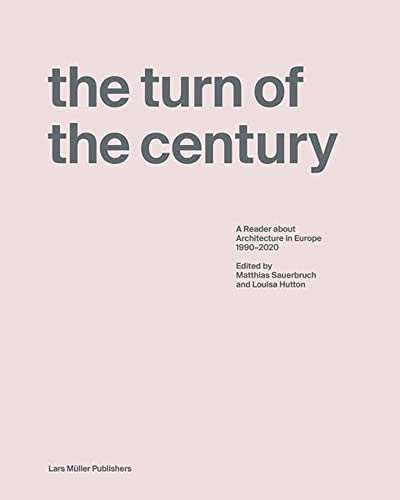 Imagen de archivo de The Turn of the Century: A Reader about Architecture in Europe 1990-2020 Format: Hardcover a la venta por INDOO
