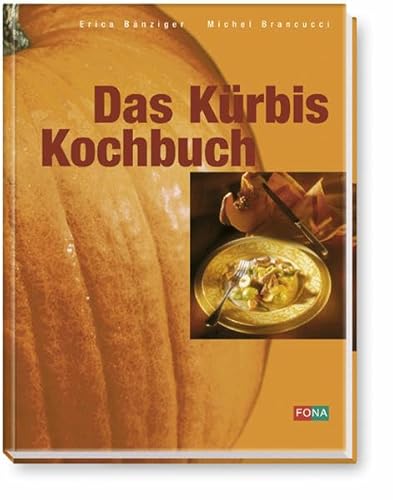 Das Kürbis Kochbuch - Erica BÃ¤nziger