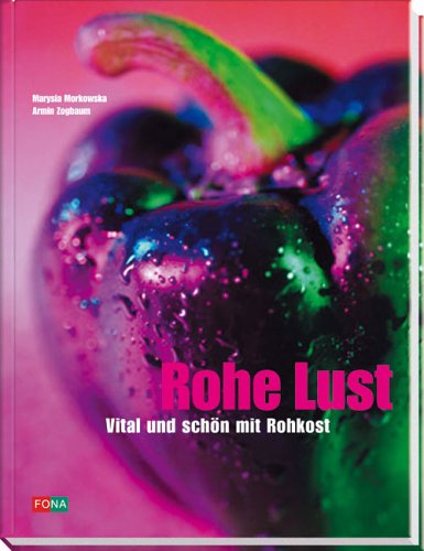 Beispielbild fr Rohe Lust. Vital und schn mit Rohkost zum Verkauf von Online-Shop S. Schmidt