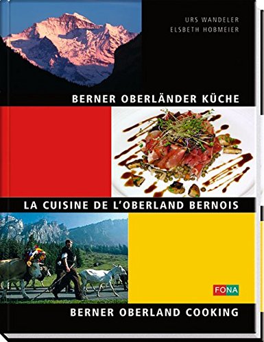 Beispielbild fr Berner Oberlnder Kche. La Cuisine de L'Oberland Bernois. Berner Oberland Cooking zum Verkauf von Irish Booksellers