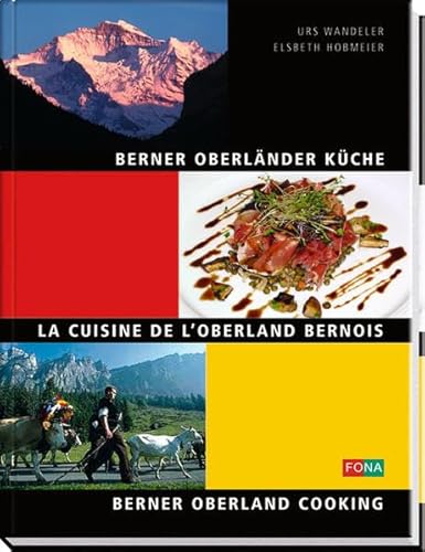 Stock image for Berner Oberlnder Kche. La Cuisine de L'Oberland Bernois. Berner Oberland Cooking for sale by Irish Booksellers