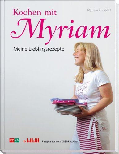 Beispielbild fr Kochen mit Myriam: Meine Lieblinsrezepte zum Verkauf von suspiratio - online bcherstube