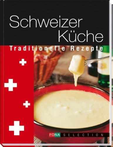 Beispielbild fr Schweizer Küche: Traditionelle Rezepte zum Verkauf von WorldofBooks