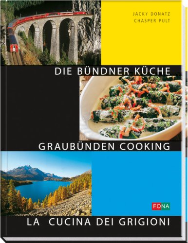 Beispielbild fr Die Bndner Kche - Graubuenden Cooking - La Cucina dei Grigioni zum Verkauf von medimops