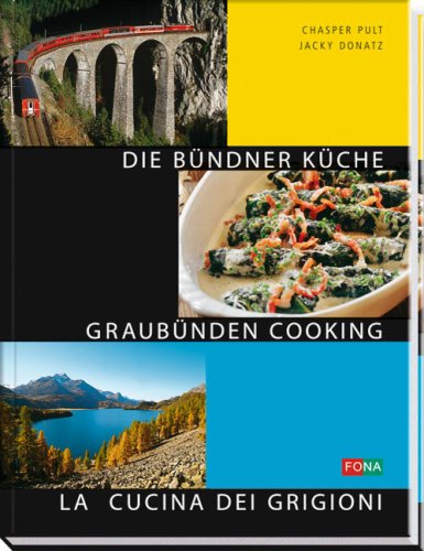 Beispielbild fr Bndner Kche - Graubnden Cooking - La Cuschina dal Grischun: Deutsch /Englisch /Rtoromanisch zum Verkauf von medimops