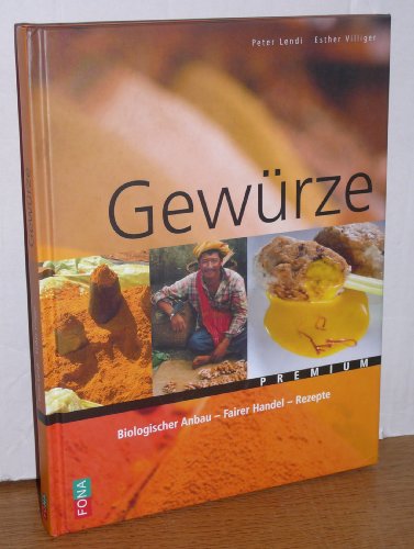 Beispielbild fr Gewrze. Biologischer Anbau - Fairer Handel - Rezepte. zum Verkauf von Antiquariat an der Nikolaikirche