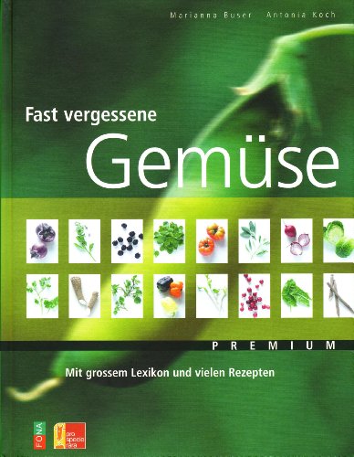 Beispielbild fr Fast vergessene Gemse: Mit grossem Lexikon und vielen Rezepten zum Verkauf von Online-Shop S. Schmidt