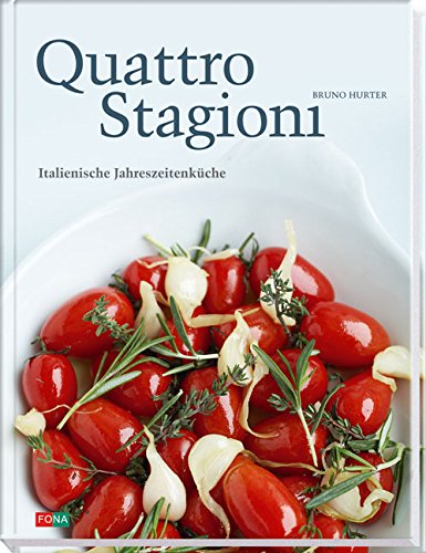 Quattro stagioni : italienische Jahreszeitenküche. Bruno Hurter. [Foodbilder Dave Brüllmann]