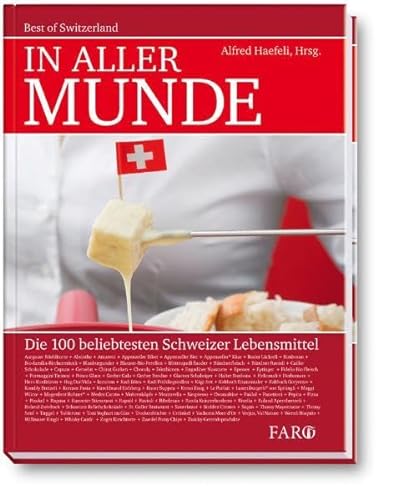 Beispielbild fr In aller Munde: Die 100 beliebtesten Schweizer Lebensmittel zum Verkauf von suspiratio - online bcherstube