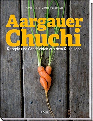 9783037804810: Aargauer Chuchi: Rezepte und Geschichten aus dem Rebliland