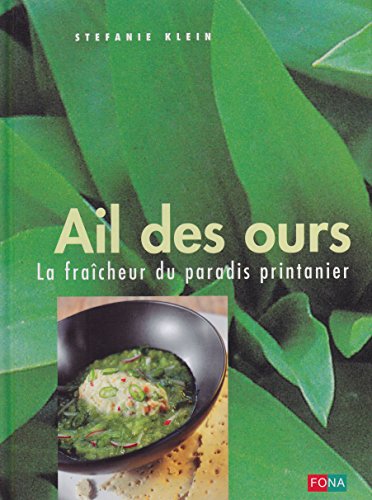 Beispielbild fr Ail des ours, la fracheur du paradis printanier, recettes zum Verkauf von medimops