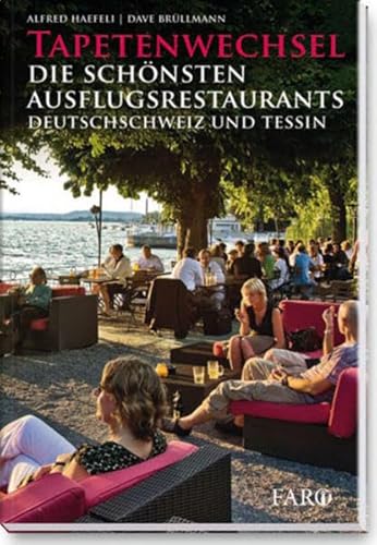 Beispielbild fr Tapetenwechsel - Die schnsten Ausflugsrestaurants - Deutschschweiz und Tessin zum Verkauf von Online-Shop S. Schmidt