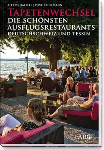 Stock image for Tapetenwechsel - Die schnsten Ausflugsrestaurants - Deutschschweiz und Tessin for sale by Online-Shop S. Schmidt