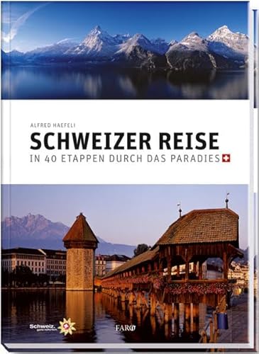 Beispielbild fr Schweizer Reise: in 40 Etappen durch das Paradies zum Verkauf von Buchmarie