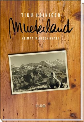 Mueterland: Heimat in Geschichten - Heiniger, Tinu