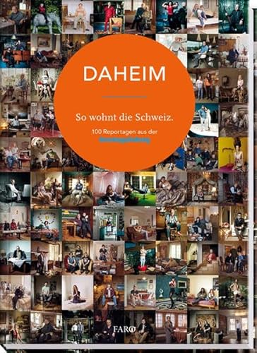 DAHEIM - So wohnt die Schweiz: 100 Reportagen aus der Sonntagszeitung : 100 Reportagen aus der Sonntagszeitung - Silvia Aeschbach,Christoph Doswald,Thomas Haemmerli,Christina Hubbeling