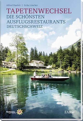 Tapetenwechsel Die schönsten Ausflugsrestaurants Deutschschweiz