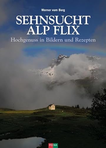 Beispielbild fr Sehnsucht Alp Flix: Hochgenuss in Bildern und Rezepten zum Verkauf von Altstadt Antiquariat Rapperswil