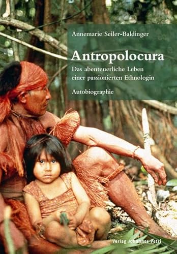 Beispielbild fr Antropolocura: Das abenteuerliche Leben einer passionierten Ethnologin zum Verkauf von BuchZeichen-Versandhandel