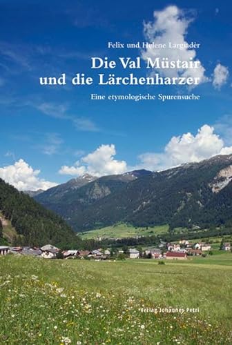 Stock image for Die Val Mstair und die Lrchenharzer. Eine etymologische Spurensuche. for sale by Antiquariat Logos