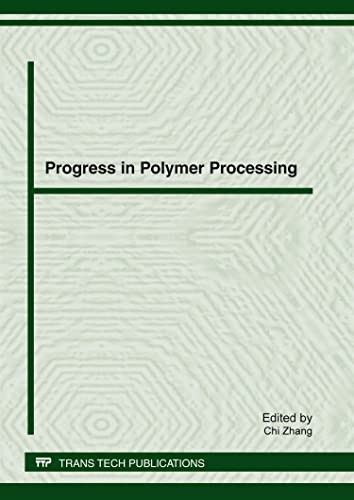 9783037853542: Progress in Polymer Processing: Selected, Peer Reviewed Papers from the Asian Workshop on Polymer Processing 2011 Awpp2011, November 4-7, 2011, Qingdao, China