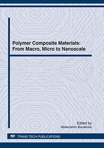 9783037853832: Polymer Composite Materials: From Macro, Micro to Nanoscale: Selected, Peer Reviewed Papers from the Conference on Multiphase Polymers and Polymer ... 7-10 June, 2011, Paris, France: Volume 714