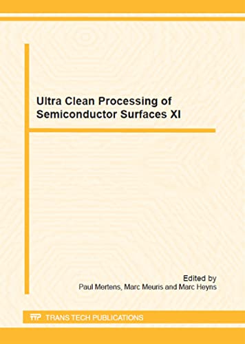 Stock image for Ultra Clean Processing of Semiconductor Surfaces XI: Selected, Peer Reviewed Papers from the 11th International Symposium on Ultra Clean Processing of . 2012, Gent, Belgium (Solid State Phenomena) for sale by HPB-Red