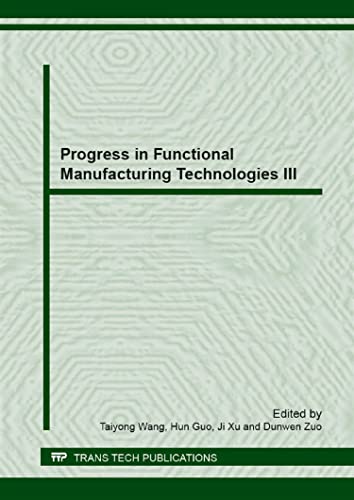 9783037858721: Progress in Functional Manufacturing Technologies III: Volume 584 (Key Engineering Materials, Volume 584)