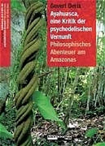 Ayahuasca, eine Kritik der psychedelischen Vernunft : philosophisches Abenteuer am Amazonas - Govert Derix.