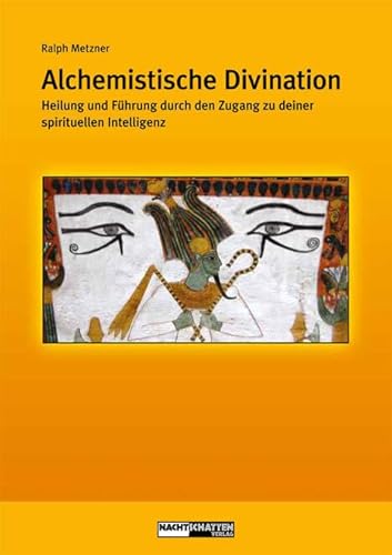 Alchemistische Divination: Heilung und FÃ¼hrung durch den Zugang zu Deiner spirituellen Intelligenz (9783037881965) by Metzner, Ralph