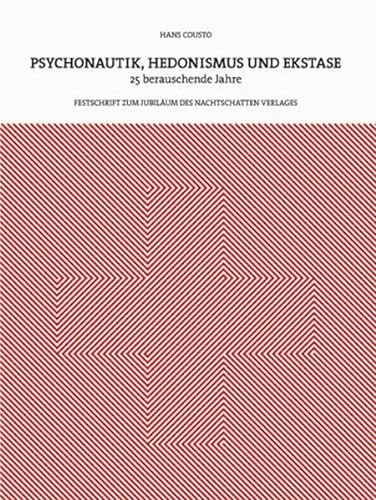 Beispielbild fr Psychonautik, Hedonismus und Ekstase: 25 berauschende Jahre - Festschrift zum Jubilum des Nachtschatten Verlages zum Verkauf von medimops