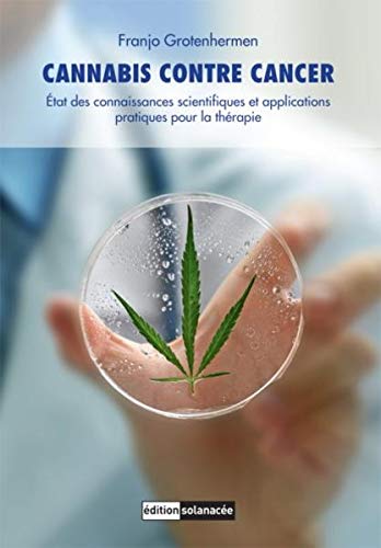 9783037885468: Cannabis contre cancer: Etat des connaissances scientifiques et applications pratiques pour la thrapie