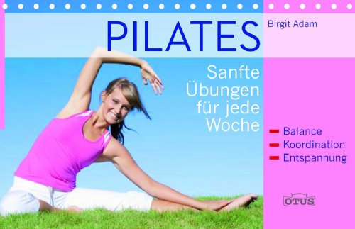 9783037933046: Pilates Spiralbuch: Sanfte bungen fr jede Woche. Balance, Koordination, Entspannung