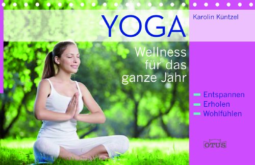 Beispielbild fr Yoga Spiralbuch: Wellness fr das ganze Jahr. Entspannen, Erholen, Wohlfhlen zum Verkauf von medimops