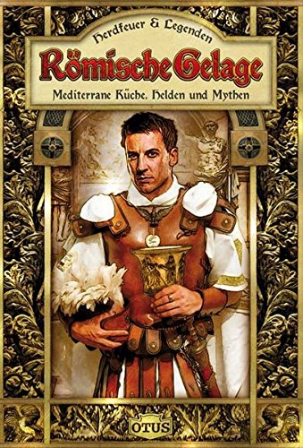 9783037933961: Rmische Gelage: Mediterrane Kche, Helden und Mythen