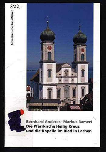 Beispielbild fr Die Pfarrkirche Heilig Kreuz und die Kapelle im Ried in Lachen zum Verkauf von Bookstore-Online