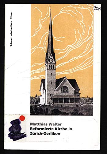 Reformierte Kirche in Zürich-Oerlikon. Schweizerische Kunstführer, Nr. 901, Ser. 91. - Hunziker, Edith