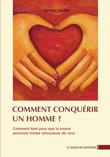 9783037990032: Comment conqurir un homme?: Comment faire pour que la bonne personne tombe amoureuse de vous