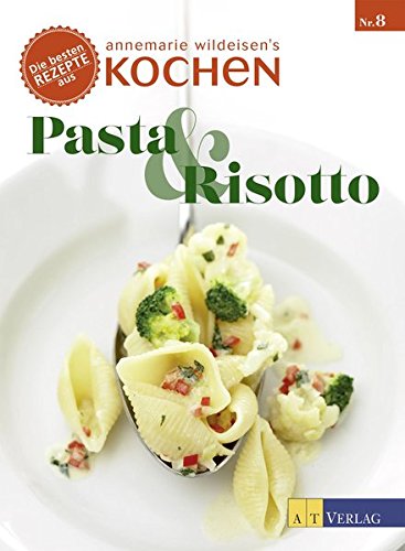 Beispielbild fr Pasta & Risotto: Die besten Rezepte aus 'Annemarie Wildeisens Kochen' zum Verkauf von medimops