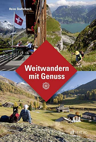 Stock image for Weitwandern mit Genuss: Die schnsten mehrtgigen Wanderungen in der Schweiz mit Berghotel-Komfort for sale by medimops