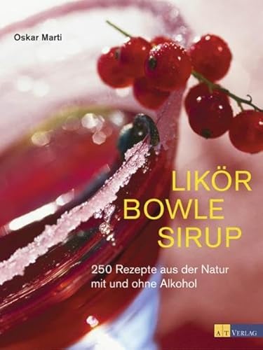 Beispielbild fr Likr Bowle Sirup: 400 Rezepte aus der Natur mit und ohne Alkohol zum Verkauf von medimops